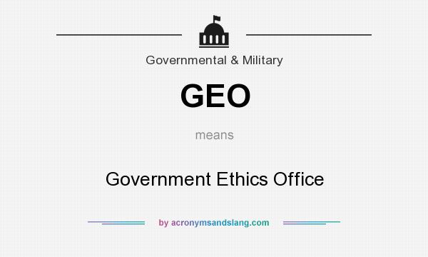 What does GEO mean? It stands for Government Ethics Office