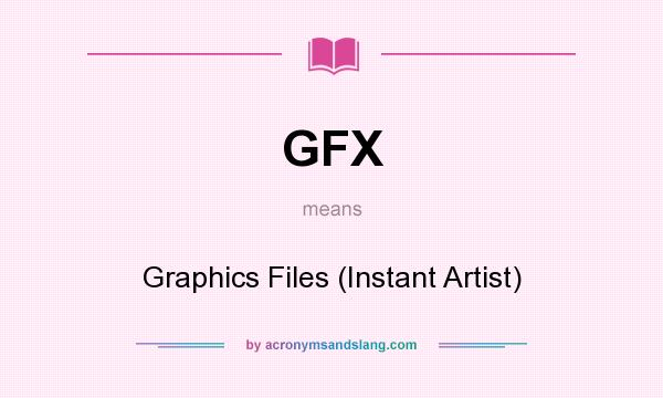 What does GFX mean? It stands for Graphics Files (Instant Artist)