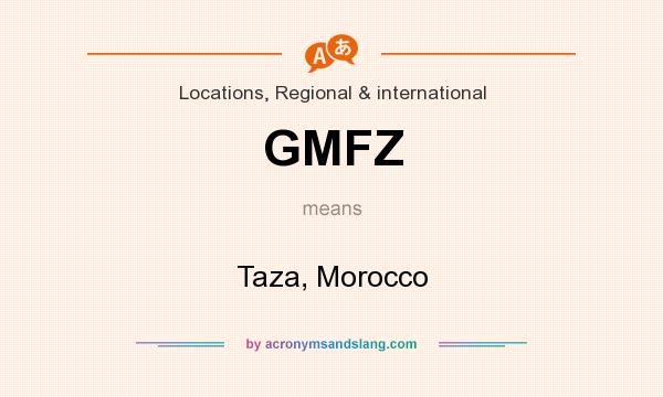 What does GMFZ mean? It stands for Taza, Morocco