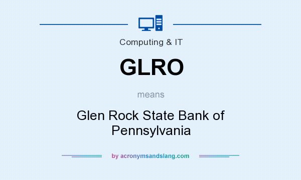What does GLRO mean? It stands for Glen Rock State Bank of Pennsylvania