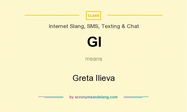 What does GI mean? It stands for Greta Ilieva