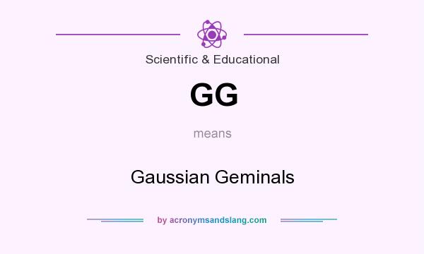What does GG mean? It stands for Gaussian Geminals