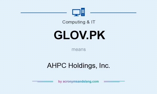 What does GLOV.PK mean? It stands for AHPC Holdings, Inc.