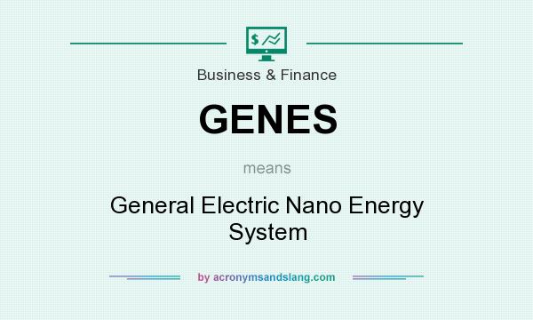 What does GENES mean? It stands for General Electric Nano Energy System
