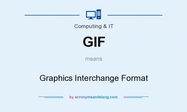 What does GIF mean? It stands for Graphics Interchange Format