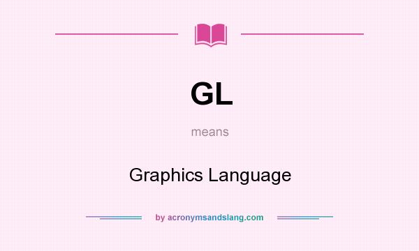 What does GL mean? It stands for Graphics Language