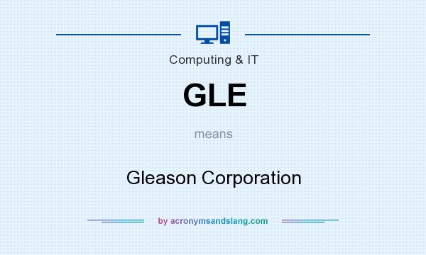 What does GLE mean? It stands for Gleason Corporation
