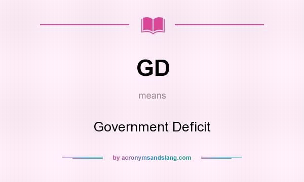 What does GD mean? It stands for Government Deficit