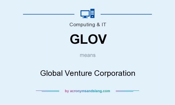 What does GLOV mean? It stands for Global Venture Corporation