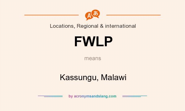 What does FWLP mean? It stands for Kassungu, Malawi