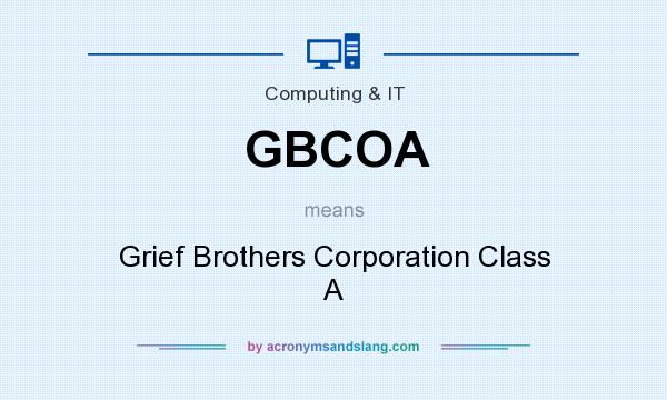 What does GBCOA mean? It stands for Grief Brothers Corporation Class A