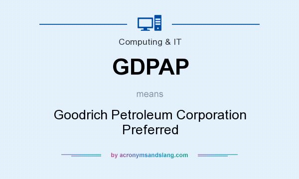 What does GDPAP mean? It stands for Goodrich Petroleum Corporation Preferred