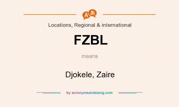 What does FZBL mean? It stands for Djokele, Zaire