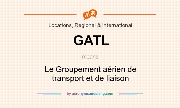 What does GATL mean? It stands for Le Groupement aérien de transport et de liaison