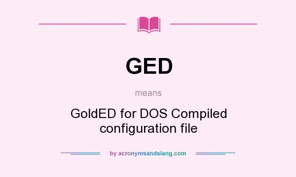 What does GED mean? It stands for GoldED for DOS Compiled configuration file