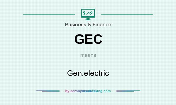 What does GEC mean? It stands for Gen.electric