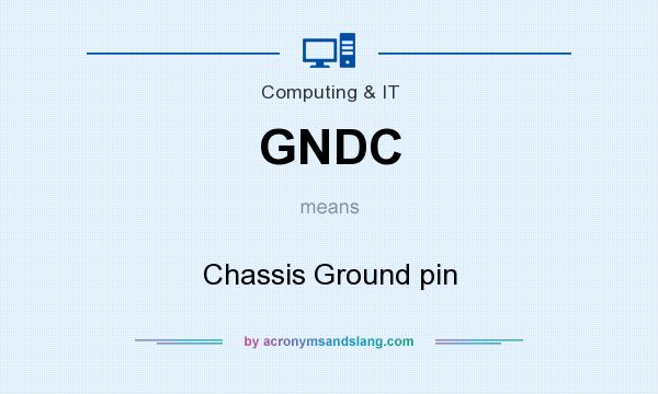 What does GNDC mean? It stands for Chassis Ground pin