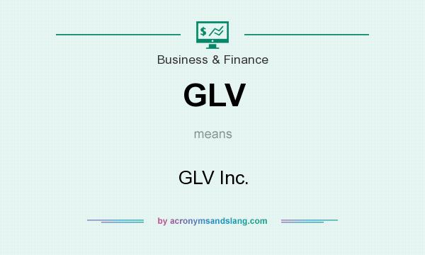 What does GLV mean? It stands for GLV Inc.
