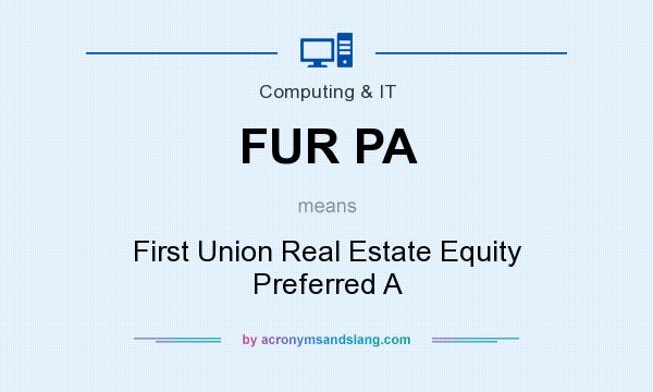 What does FUR PA mean? It stands for First Union Real Estate Equity Preferred A