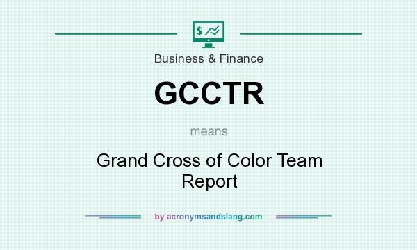 What does GCCTR mean? It stands for Grand Cross of Color Team Report