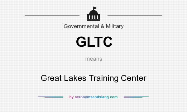 What does GLTC mean? It stands for Great Lakes Training Center