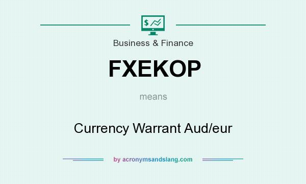 What does FXEKOP mean? It stands for Currency Warrant Aud/eur