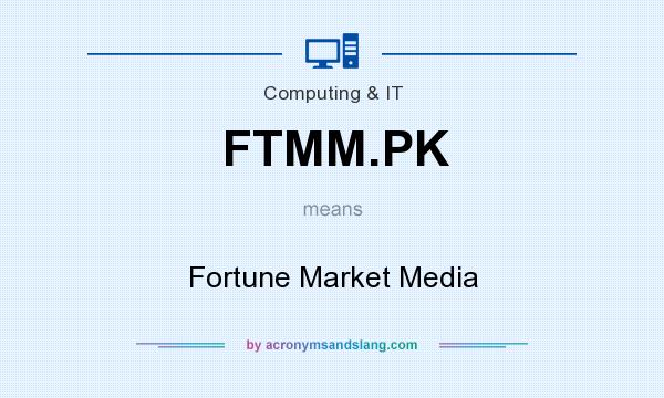 What does FTMM.PK mean? It stands for Fortune Market Media