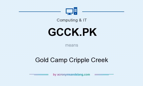 What does GCCK.PK mean? It stands for Gold Camp Cripple Creek