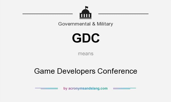 What does GDC mean? It stands for Game Developers Conference