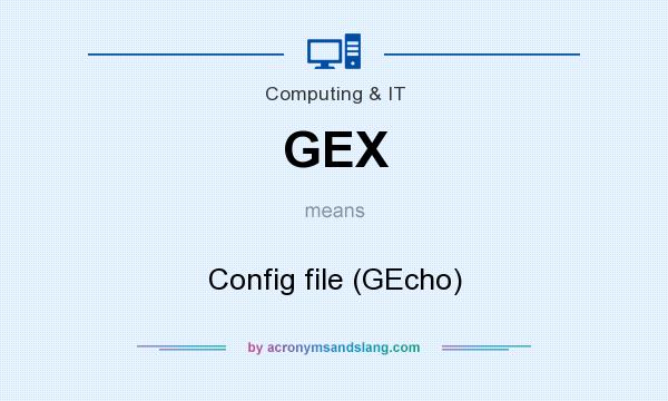 What does GEX mean? It stands for Config file (GEcho)