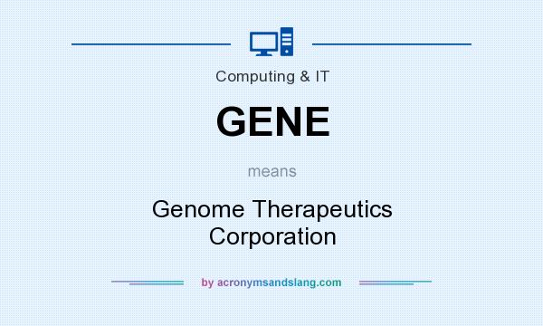 What does GENE mean? It stands for Genome Therapeutics Corporation