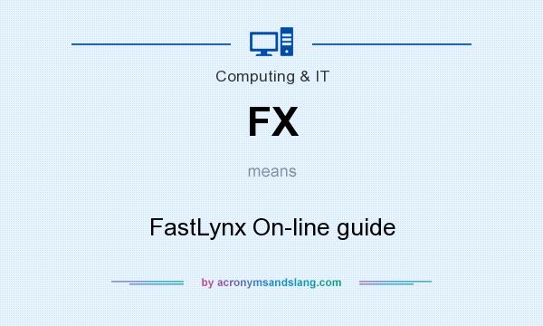 What does FX mean? It stands for FastLynx On-line guide