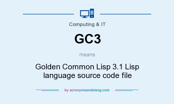 What does GC3 mean? It stands for Golden Common Lisp 3.1 Lisp language source code file