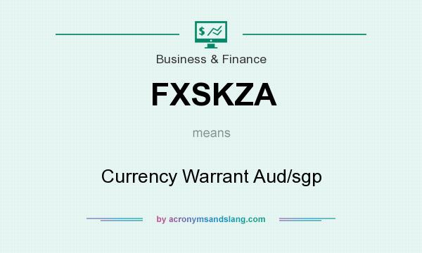What does FXSKZA mean? It stands for Currency Warrant Aud/sgp