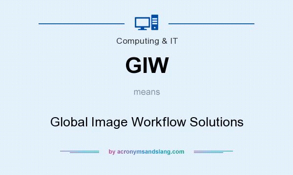 What does GIW mean? It stands for Global Image Workflow Solutions