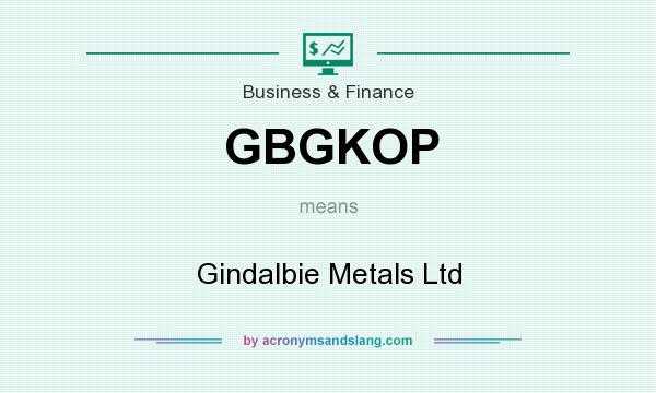 What does GBGKOP mean? It stands for Gindalbie Metals Ltd