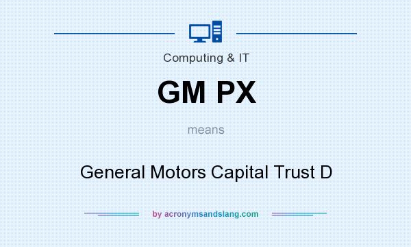What does GM PX mean? It stands for General Motors Capital Trust D