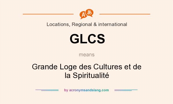 What does GLCS mean? It stands for Grande Loge des Cultures et de la Spiritualité