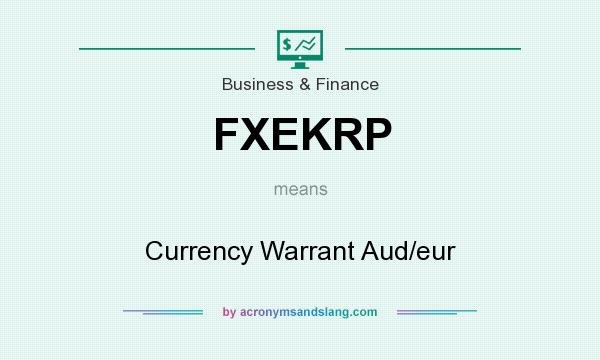 What does FXEKRP mean? It stands for Currency Warrant Aud/eur