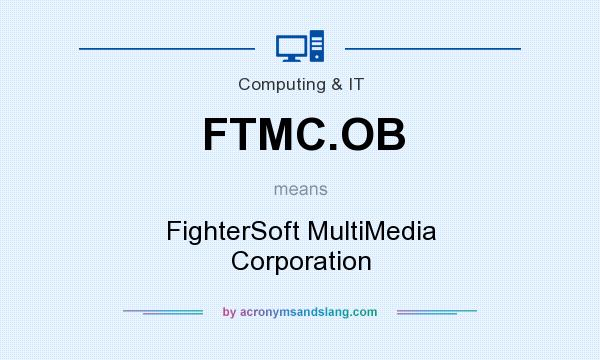 What does FTMC.OB mean? It stands for FighterSoft MultiMedia Corporation