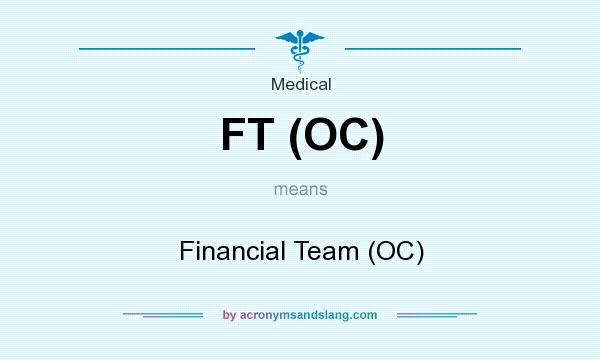 What does FT (OC) mean? It stands for Financial Team (OC)