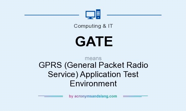 What does GATE mean? It stands for GPRS (General Packet Radio Service) Application Test Environment
