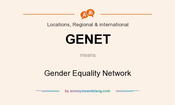 What does GENET mean? It stands for Gender Equality Network