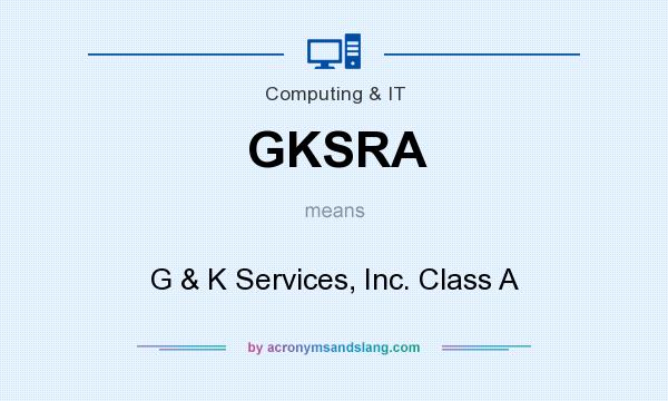 What does GKSRA mean? It stands for G & K Services, Inc. Class A