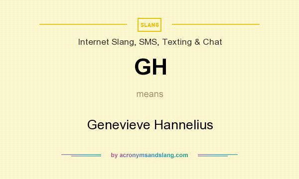 What does GH mean? It stands for Genevieve Hannelius