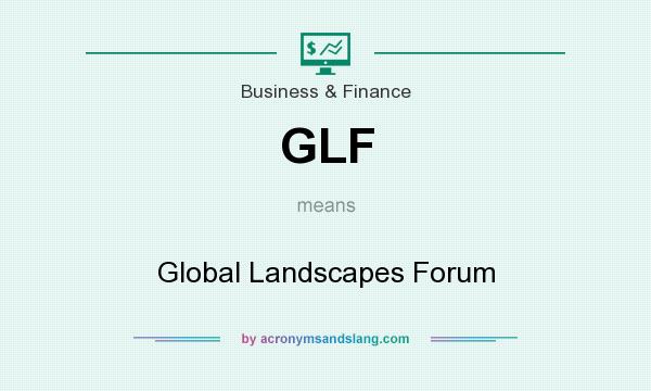 What does GLF mean? It stands for Global Landscapes Forum