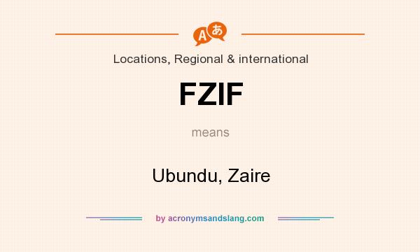 What does FZIF mean? It stands for Ubundu, Zaire