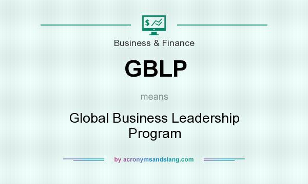 What does GBLP mean? It stands for Global Business Leadership Program