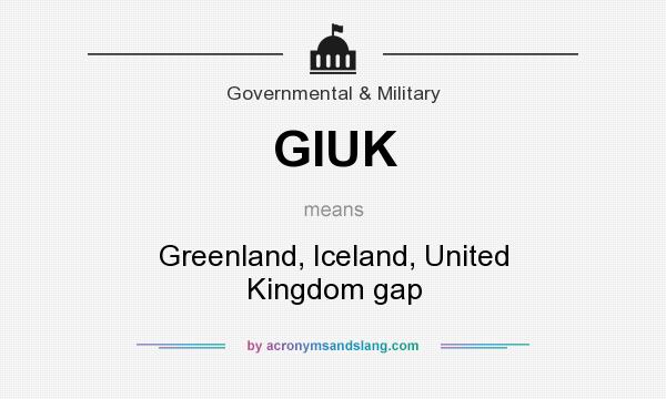 What does GIUK mean? It stands for Greenland, Iceland, United Kingdom gap