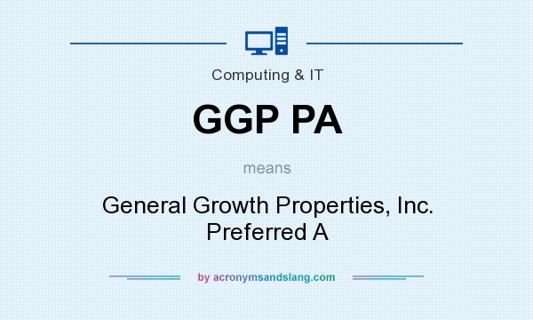 What does GGP PA mean? It stands for General Growth Properties, Inc. Preferred A